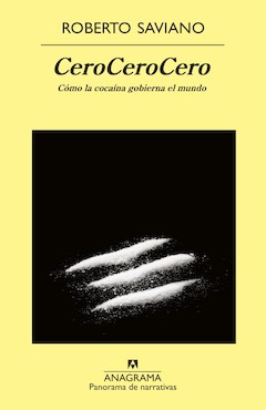 Roberto Saviano: CeroCeroCero. Traduccin de Mario Costa Garca. Anagrama. Barcelona, 2014. 496 pginas. 22,90 . Libro electrnico: 15,90 