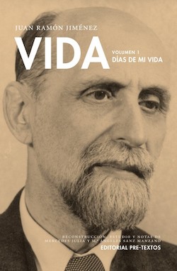 Juan Ramn Jimnez: Vida. Volumen I. Das de mi vida. Edicin de Mercedes Juli y M ngeles Sanz Manzano. Pre-Textos. Valencia, 2014. 884 pginas. 43 