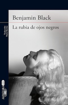 Benjamin Black (John Banville): La rubia de ojos negros. Traduccin de Nuria Barrios. Alfaguara. Madrid, 2014.336 pginas, 19,50 . Libro electrnico: 9,99 