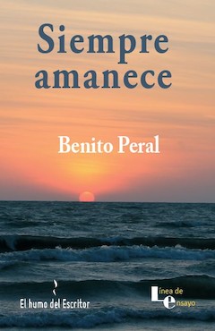 Benito Peral: Siempre amanece. El Humo del Escritor. Madrid, 2014. 285 pginas. 19,90 