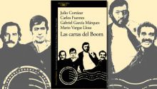 Las cartas del boom: el epistolario de Cortázar, Vargas Llosa, Fuentes y García Márquez