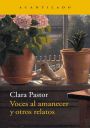 Clara Pastor: Voces al amanecer y otros relatos