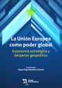 M. Á. Benedicto (coord.): La Unión Europea como poder global
