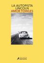 Amor Towles: La autopista Lincoln
