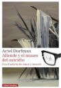 Ariel Dorfman: Allende y el museo del suicidio