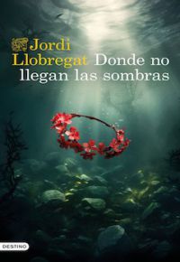 Jordi Llobregat: Donde no llegan las sombras