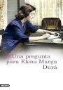 Marga Durá: Una pregunta para Elena