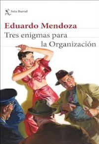 Eduardo Mendoza: Tres enigmas para la Organización