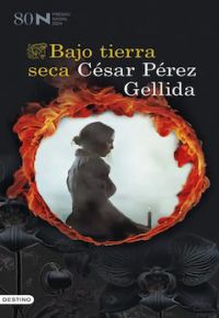 César Pérez Gellida: Bajo tierra seca