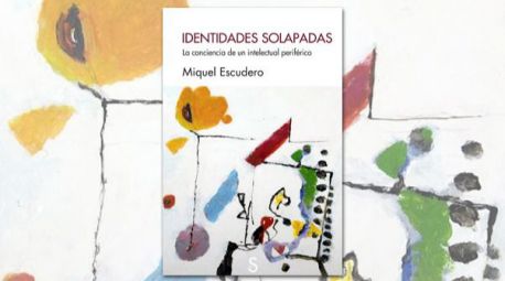 Miquel Escudero publica su nuevo ensayo, Identidadaes Solapadas