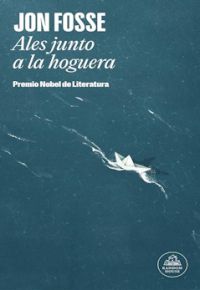 Jon Fosse: Ales junto a la hoguera