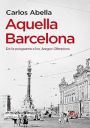 Carlos Abella: Aquella Barcelona