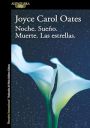 Joyce Carol Oates: Noche. Sueño...