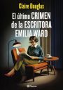 Claire Douglas: El último crimen de la escritora Emilia Ward