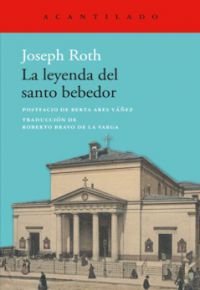 Joseph Roth: La leyenda del santo bebedor