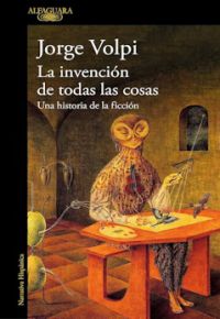 Jorge Volpi: La invención de todas las cosas