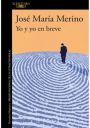 José María Merino: Yo y yo en breve