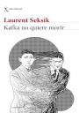 Laurent Seksik: Kafka no quiere morir