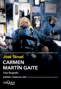 José Teruel: Carmen Martín Gaite. Una biografía