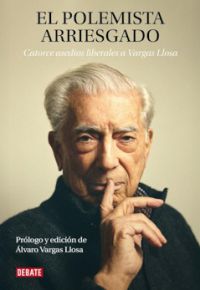 Varios autores: El polemista arriesgado. Catorce asedios liberales a Vargas Llosa