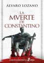 Álvaro Lozano: La muerte de Constantino