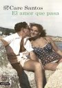 Care Santos: El amor que pasa