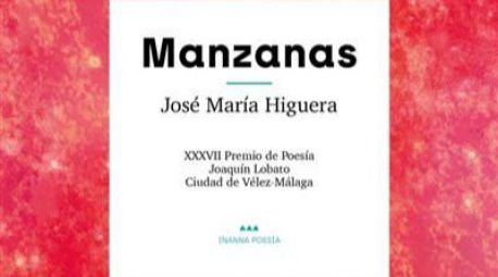 Luchar contra la gravedad de las cosas desde la poética: Manzanas, de José María Higuera