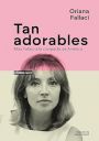 Oriana Fallaci: Tan adorables