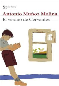 Antonio Muñoz Molina: El verano de Cervantes