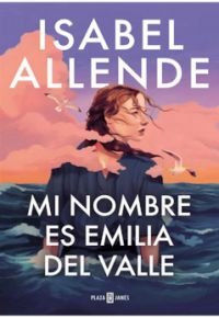 Isabel Allende: Mi nombre es Emilia del Valle