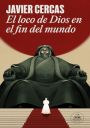 Javier Cercas: El loco de Dios en el fin del mundo