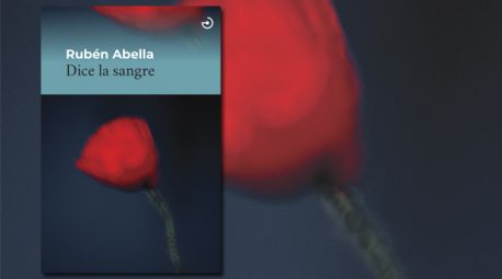 Reseña de Dice la sangre, de Rubén Abella