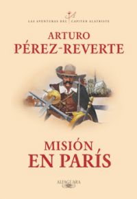 Arturo Pérez-Reverte: Misión en París