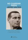 James Salter: No guardar nada