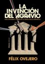 Félix Ovejero: La invención del agravio. Nacionalismo y crisis de la democracia española