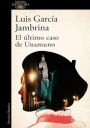 Luis García Jambrina: El último caso de Unamuno