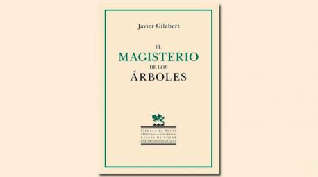 El magisterio de los árboles, de Javier Gilabert: saber escuchar a las plantas para comprender el sentido de la vida