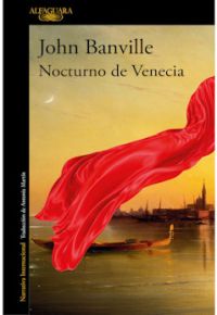 John Banville: Nocturno de Venecia