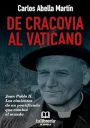 Carlos Abella: De Cracovia al Vaticano. Juan Pablo II