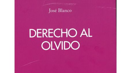 Derecho al olvido de José Blanco: el poeta como “hombre invisible” que reivindica su presencia