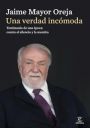 Jaime Mayor Oreja: Una verdad incómoda