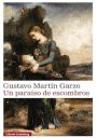 Gustavo Martín Garzo: Un paraíso de escombros