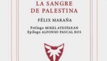 La sangre de Palestina de Félix Maraña: romper el silencio para denunciar la injusticia