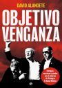 David Alandete: Objetivo venganza. Intrigas, secretos y poder...
