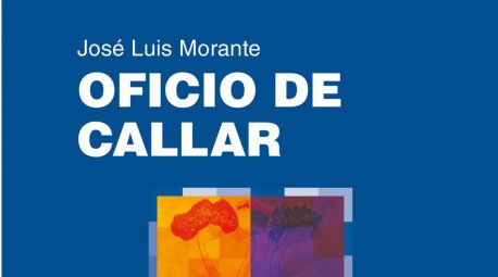 Oficio de callar de José Luis Morante: verdades como aforismos