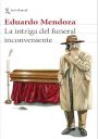 Eduardo Mendoza: La intriga del funeral inconveniente